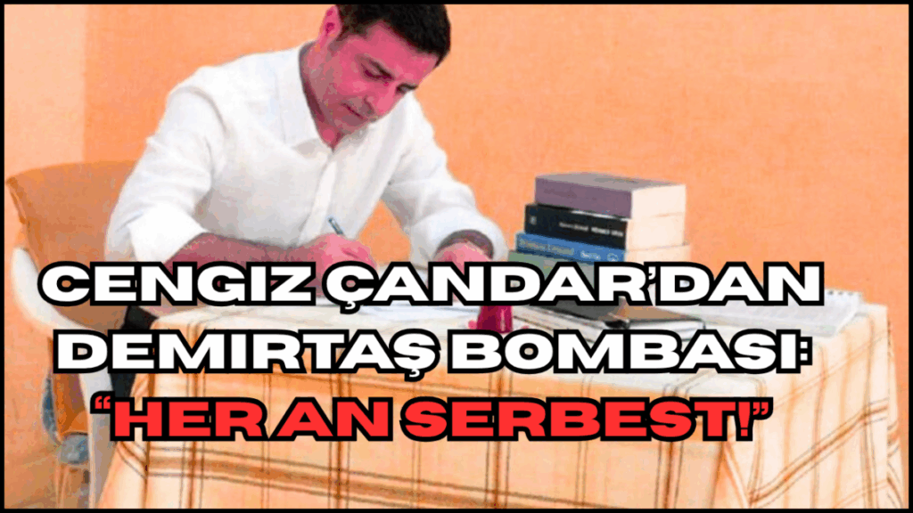 Cengiz Çandar’dan Demirtaş Bombası: “Her An Serbest!”