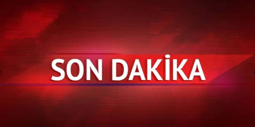 Son Dakika..