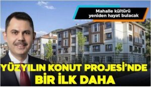 Yüzyılın Konut Projesi'nde Bir İlk Daha!