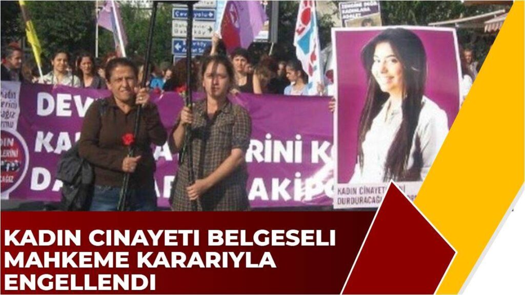 Kadın Cinayeti Belgeseli Mahkeme Kararıyla Engellendi