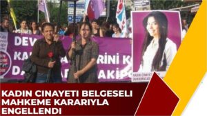 Kadın Cinayeti Belgeseli Mahkeme Kararıyla Engellendi